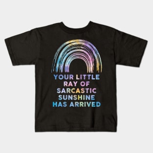 Your Little Ray Of Sarcastic Sunshine Has Arrived Kids T-Shirt